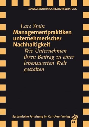 Beispielbild fr Managementpraktiken unternehmerischer Nachhaltigkeit : wie Unternehmen ihren Beitrag zu einer lebenswerten Welt gestalten. Mit einem Geleitw. von Johannes Regg-Strm / Management, Organisationsberatung zum Verkauf von Buchhandlung Neues Leben