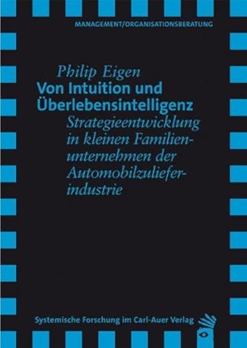 Beispielbild fr Von Intuition und berlebensintelligenz : Strategieentwicklung in kleinen Familienunternehmen der Automobilzulieferindustrie. Management, Organisationsberatung zum Verkauf von Buchhandlung Neues Leben