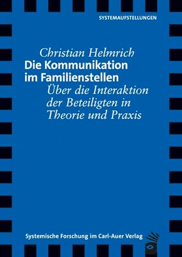 Beispielbild fr Die Kommunikation im Familienstellen: ber die Interaktion der Beteiligten in Theorie und Praxis zum Verkauf von medimops