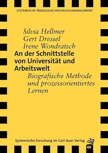 Beispielbild fr An der Schnittstelle von Universitt und Arbeitswelt : biografische Methode und prozessorientiertes Lernen. Silvia Hellmer ; Gert Dressel ; Irene Wondratsch / Systemische Pdagogik : Hochschulmanagement zum Verkauf von Buchhandlung Neues Leben