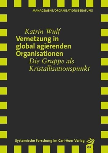 Beispielbild fr Vernetzung in global agierenden Organisationen: Die Gruppe als Krisatllisationspunkt (Verlag fr systemische Forschung) zum Verkauf von Goodbooks-Wien