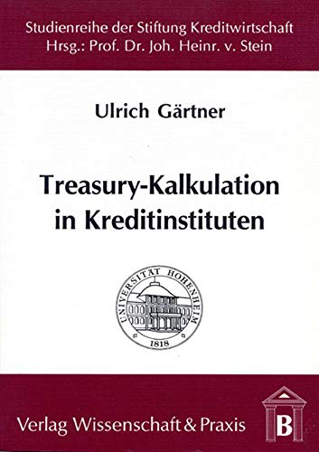 9783896730008: Treasury-kalkulation in Kreditinstituten (Studienreihe Der Stiftung Kreditwirtschaft an Der Universitat Hohenheim, 16)