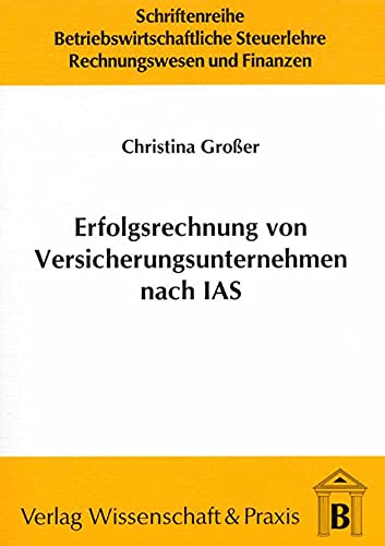 9783896731005: Erfolgsrechnung von Versicherungsunternehmen nach IAS: Gestaltungsempfehlungen unter besonderer Bercksichtigung der Informationsfunktion der Rechnungslegung