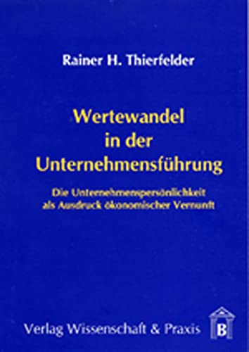 9783896731203: Wertewandel in Der Unternehmensfuhrung: Die Unternehmenspersonlichkeit Als Ausdruck Okonomischer Vernunft (German Edition)