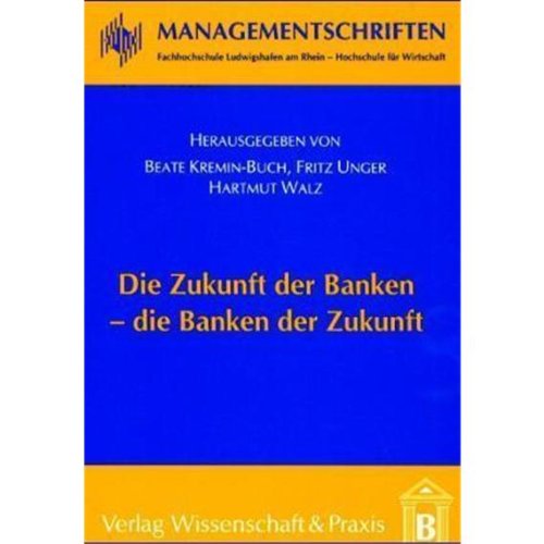 Beispielbild fr Die Zukunft der Banken, die Banken der Zukunft zum Verkauf von medimops