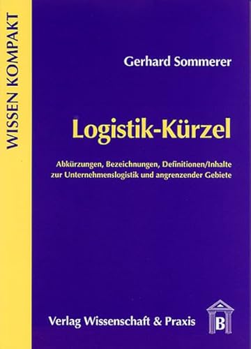 Imagen de archivo de Logistik-Krzel Abkrzungen, Bezeichnungen, Definitionen - Inhalte zur Unternehmenslogistik und angrenzender Gebiete a la venta por Buchpark