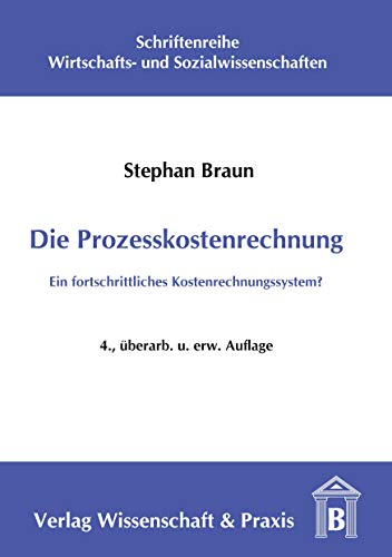 9783896732743: Die Prozesskostenrechnung: Ein Fortschrittliches Kostenrechnungssystem? (Schriftenreihe Wirtschafts Und Sozialwissenschaften, 22) (German Edition)