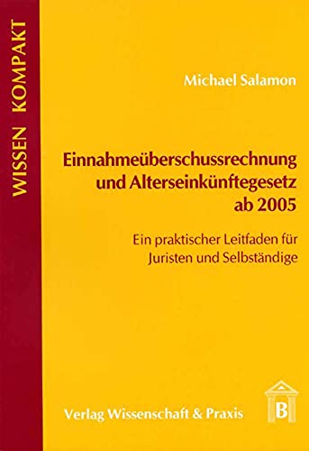 Stock image for Einnahmeberschussrechnung und Alterseinknftegesetz ab 2005. Ein Praktischer Leitfaden fr Juristen und Selbstndige for sale by medimops