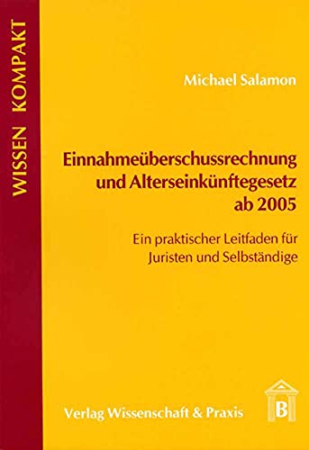 Einnahmeüberschussrechnung und Alterseinkünftegesetz ab 2005 : ein praktischer Leitfaden für Juri...