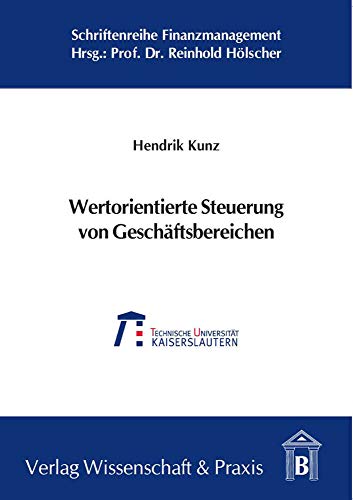 9783896734365: Wertorientierte Steuerung Von Geschaftsbereichen: Ein Modell Zur Integrierten Rendite-/Risikobeurteilung Auf Der Basis Des Var (German Edition)
