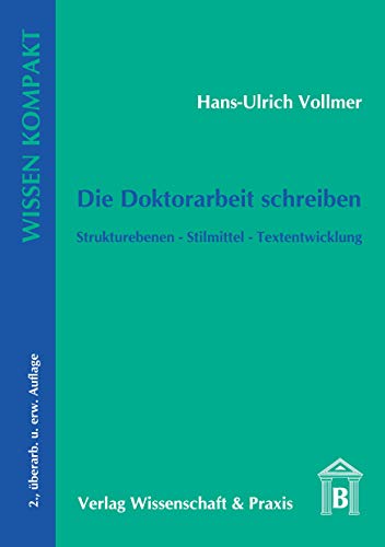 Beispielbild fr Die Doktorarbeit schreiben: Strukturebenen - Stilmittel - Textentwicklung zum Verkauf von medimops