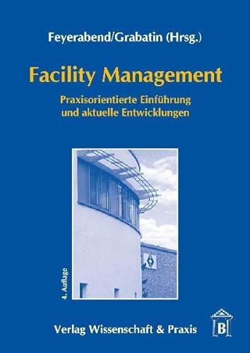 Beispielbild fr Facility Management: Praxisorientierte Einfhrung und aktuelle Entwicklungen zum Verkauf von medimops