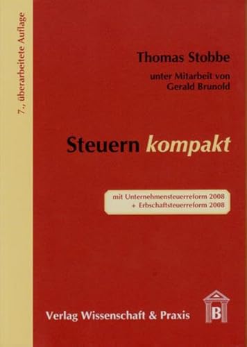 Beispielbild fr Steuern kompakt. mit Unternehmensteuerreform 2008 + Erbschaftssteuerreform 2008 zum Verkauf von medimops