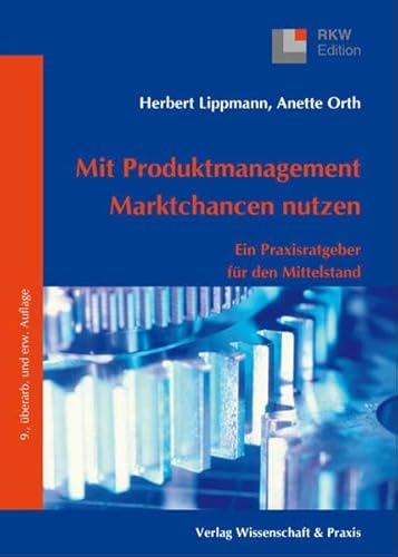 Stock image for Mit Produktmanagement Marktchancen nutzen: Ein Praxisratgeber fr den Mittelstand for sale by medimops