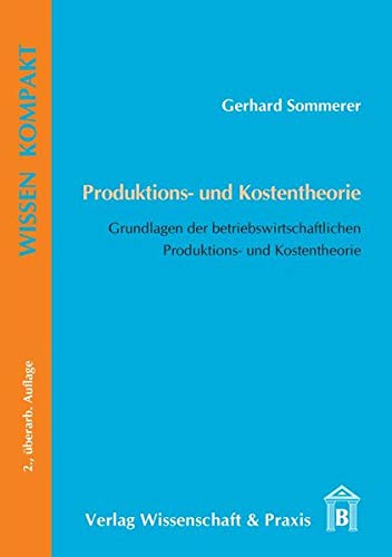 Imagen de archivo de Produktions- Und Kostentheorie: Grundlagen Der Betriebswirtschaftlichen Produktions- Und Kostentheorie (German Edition) a la venta por GF Books, Inc.