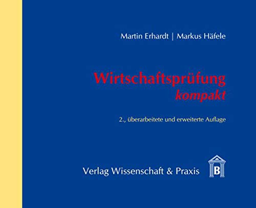 Wirtschaftsprüfung kompakt. - Erhardt, Martin und Markus Häfele