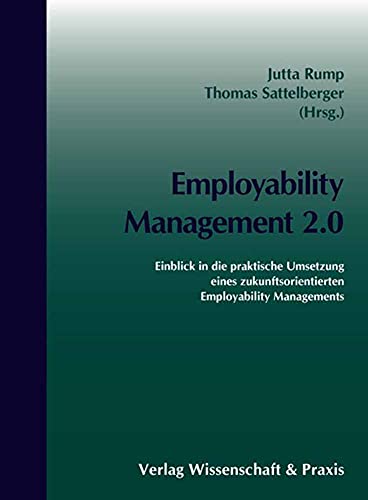 9783896735706: Employability Management 2.0: Einblick in die praktische Umsetzung eines zukunftsorientierten Employability Managements