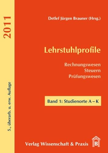 Lehrstuhlprofile 2011. 2 Bände: Rechnungswesen - Steuern - Prüfungswesen