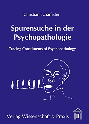 Beispielbild fr Spurensuche in der Psychopathologie.: Tracing Constituents of Psychopathology. Scharfetter, Christian zum Verkauf von online-buch-de