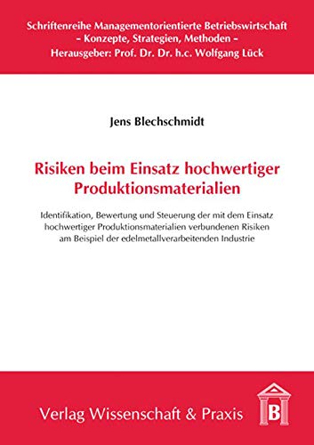 Beispielbild fr Risiken beim Einsatz hochwertiger Produktionsmaterialien: Identifikation, Bewertung und Steuerung der mit dem Einsatz hochwertiger . der edelmetallverarbeitenden Industrie zum Verkauf von medimops