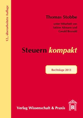 Steuern kompakt: Rechtslage 2013 - Stobbe, Thomas