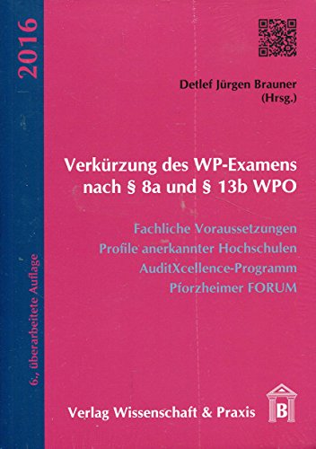 9783896737113: Verkrzung des WP-Examens nach  8a und  13b WPO: Fachliche Voraussetzungen, Profile anerkannter Hochschulen, AuditXcellence-Programm, Pforzheimer Forum