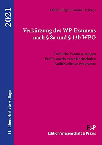 9783896738363: Verkurzung Des Wp-examens Nach 8a Und 13b Wpo: Fachliche Voraussetzungen, Profile Anerkannter Hochschulen, Auditxcellence-programm