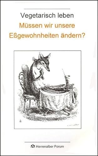Stock image for Vegetarisch leben : Mssen wir unsere Essgewohnheiten ndern? for sale by Buchpark
