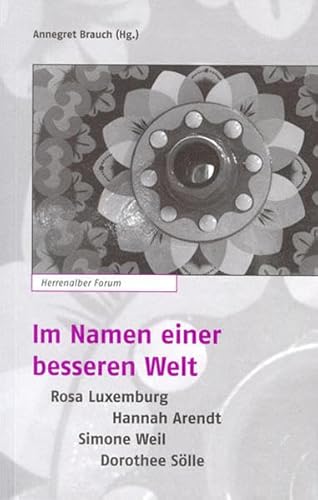 Stock image for Im Namen einer besseren Welt: Rosa Luxemburg - Hannah Arendt - Simone Weil - Dorothee Slle for sale by medimops