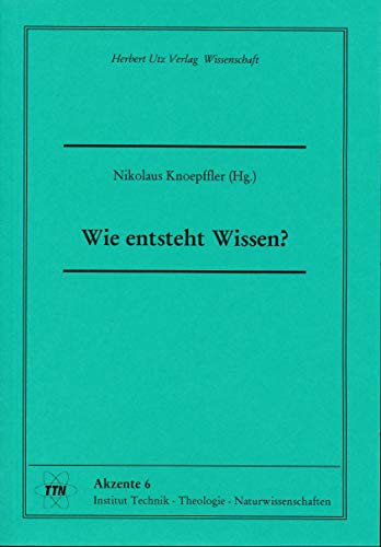 Beispielbild fr Wie entsteht Wissen? (TTN-Akzente). zum Verkauf von Wissenschaftl. Antiquariat Th. Haker e.K