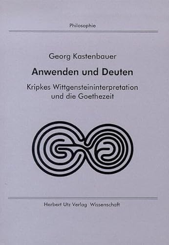 9783896752772: Anwenden und Deuten: Kripkes Wittgensteininterpretation und die Goethezeit (Philosophie)