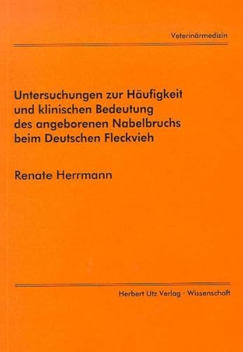 Beispielbild fr Untersuchungen zur Hufigkeit und klinischen Bedeutung des angeborenen Nabelbruchs beim Deutschen Fleckvieh zum Verkauf von Bernhard Kiewel Rare Books