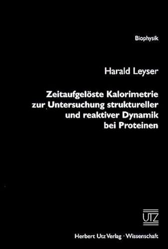 Imagen de archivo de Zeitaufgelste Kalorimetrie zur Untersuchung struktureller und reaktiver Dynamik bei Proteinen (Biophysik) a la venta por medimops