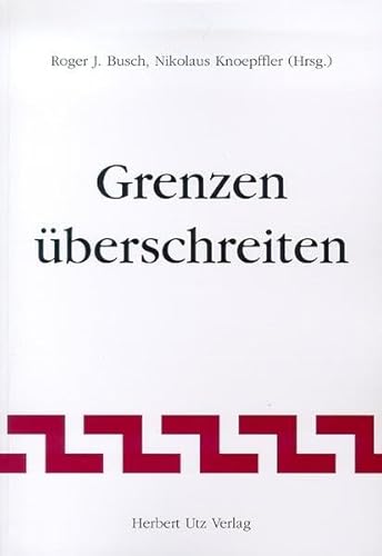 Grenzen überschreiten. Festschrift zum 70. Geburtstag von Trutz Rendtorff. - Busch, Roger J. und Nikolaus Knoepffler (Herausgeber)