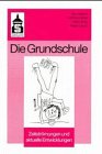 Die Grundschule. Zeitströmungen und aktuelle Entwicklungen - Grundner, Thomas