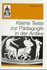 Kleine Texte zur Pädagogik in der Antike - Fischer Wolfgang