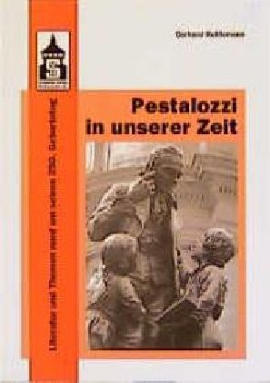 Pestalozzi in unserer Zeit. Literatur und Themen rund um seinen 250. Geburtstag. - Kuhlemann, Gerhard