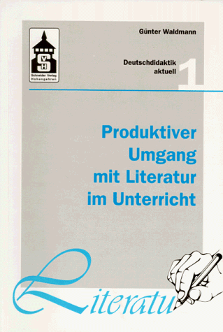 Produktiver Umgang mit Literatur im Unterricht