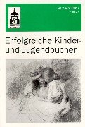 Erfolgreiche Kinder- und Jugendbücher: Was macht Lust auf Lesen? Rank, Bernhard