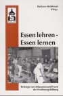 Beispielbild fr Essen lehren - Essen lernen: Beitrge zur Diskussion und Praxis der Ernhrungsbildung. Bericht zum 4. Heidelberger Ernhrungs-Forum zum Verkauf von medimops