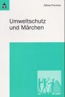 Umweltschutz und Märchen.