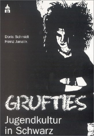 Grufties: Jugendkultur in Schwarz - Janalik Heinz, Schmidt Doris