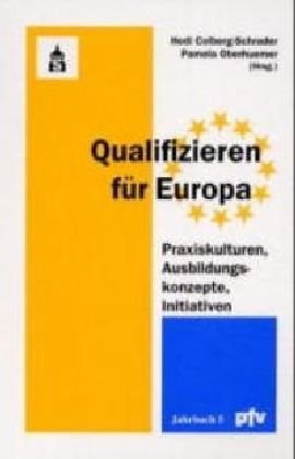 Beispielbild fr Qualifizieren fr Europa Praxiskulturen, Ausbildungskonzepte, Initiativen zum Verkauf von Buchpark