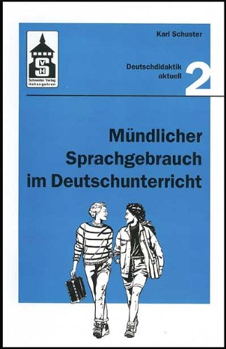 Beispielbild fr Mndlicher Sprachgebrauch im Deutschunterricht: Denken - Sprechen - Handeln. Theorie und Praxis zum Verkauf von medimops