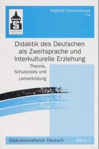 Stock image for Didaktik des Deutschen als Zweitsprache und Interkulturelle Erziehung: In Theorie, Schulpraxis und Lehrerbildung Diskussionsforum Deutsch 3 Deutsch als Fremdsprache Deutsch als Zweitsprache Deutschunterricht Didaktik Deutsch als Zweitsprache Interkulturelle Erziehung Pdagogik Schulpdagogik Methodik Schule Lernen Interkulturelle Erziehung Schulbuch Wrterbuch Deutsch als Zweitsprache Siegfried Hummelsberger (Herausgeber) for sale by BUCHSERVICE / ANTIQUARIAT Lars Lutzer