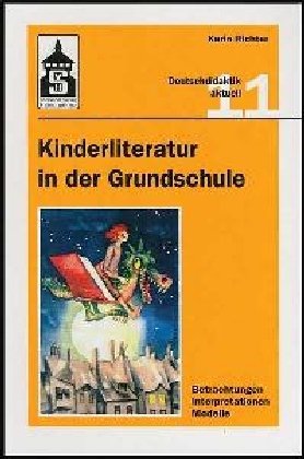 Beispielbild fr Kinderliteratur in der Grundschule. Betrachtungen - Interpretationen - Modelle zum Verkauf von medimops