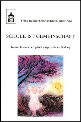 Beispielbild fr Schule ist Gemeinschaft : Konzepte einer europisch ausgerichteten Bildung. Frank-Rdiger und Hannelore Jach (Hrsg.) zum Verkauf von Wanda Schwrer