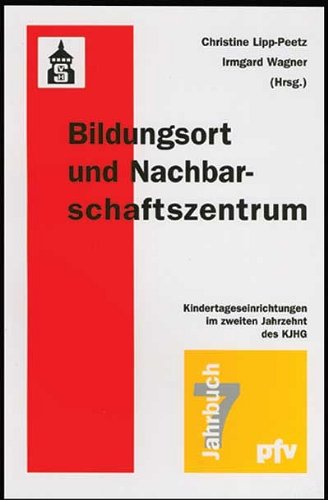 Beispielbild fr Bildungsort und Nachbarschaftszentrum Kindertageseinrichtungen im zweiten Jahrzehnt des KJHG zum Verkauf von Buchpark