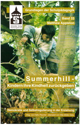 9783896766250: Summerhill. Kindern ihre Kindheit zurckgeben: Demokratie und Selbstregulation in der Erziehung