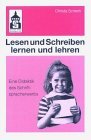 Beispielbild fr Lesen und Schreiben lernen und lehren : eine Didaktik des Schriftspracherwerbs. zum Verkauf von CSG Onlinebuch GMBH